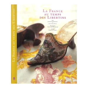 "La France Au Temps Des Libertins" 2001 Queneau, Jacqueline Et Patte, Jean-Yves