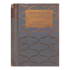 "Our Friend the Dog" 1913 Maeterlinck, Maurice