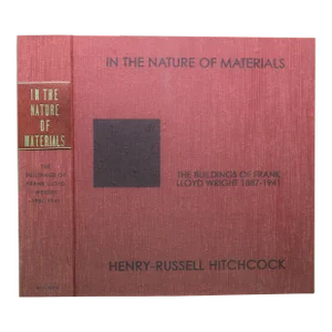 "In the Nature of Materials: The Buildings of Frank Lloyd Wright 1887-1941" 1942 Hitchcock, Henry-Russell