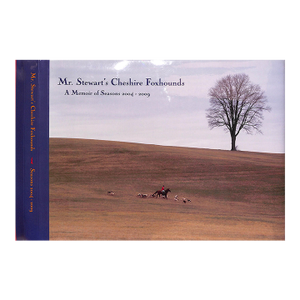 "Mr. Stewart's Cheshire Foxhounds a Memoir of Seasons 2004-2009" 2010 Crompton, Kathleen and Walker, Katie