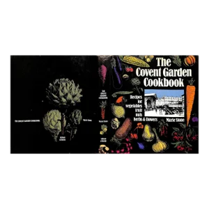 "The Covent Garden Cookbook: Recipes for Vegetables, Fruits, Nuts, Herbs & Flowers" 1974 Stone, Marie