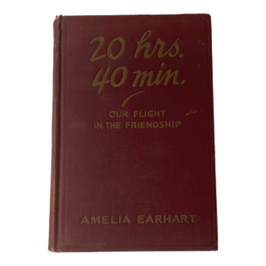 American Female and Aviation History Amelia Earhart Book 20 HRS 40 Min Signed by Amelia Earhart ~ First Edition Signed