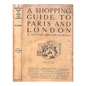 "A Shopping Guide to Paris and London" 1912 Waxman, Frances Sheafer