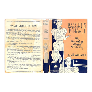 "Bacchus Behave!: The Lost Art of Polite Drinking" 1933 Whitaker, Alma