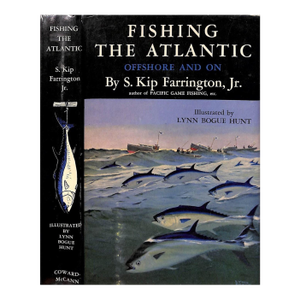 "Fishing the Atlantic: Offshore and On" 1949 Farrington, S. Kip Jr., & Hunt, Lynn Bogue