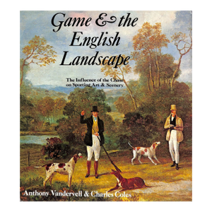 "Game & the English Landscape" 1980 Vandervell, Anthony & Coles, Charles