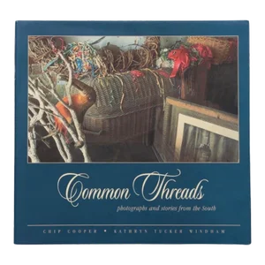 Common Threads - Photographs and Stories From the South