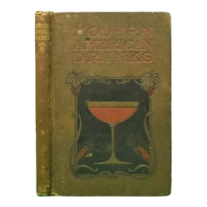 "Modern American Drinks: How to Mix and Serve All Kinds of Cups and Drinks" 1900 Kappeler, George J.