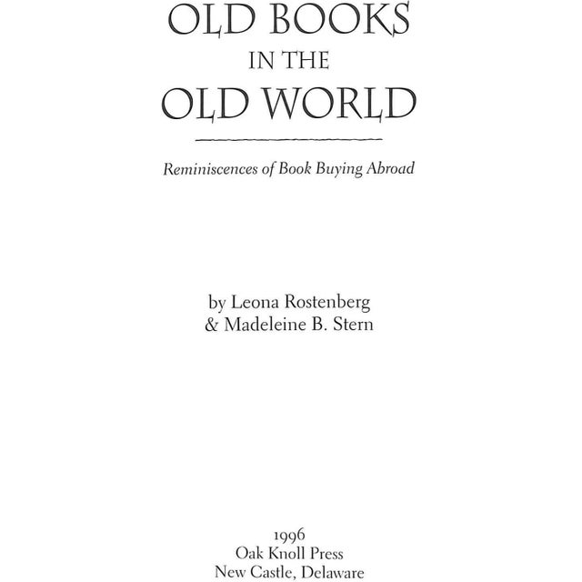 Traditional "Old Books in the Old World: Reminiscences of Book Buying Abroad" 1996 Rostenberg, Leona & Stern, Madeline B. For Sale - Image 3 of 5