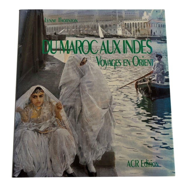 Du Maroc Aux Indes Voyages en Orient Aux XVIIIe Et XIXe Siècles Lynne Thornton For Sale