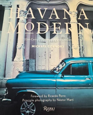 Havana Modern: Twentieth-Century Architecture and Interiors by Michael Connors