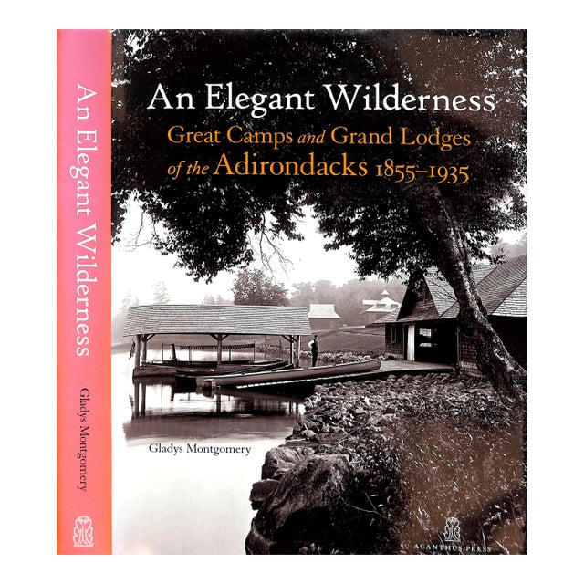"An Elegant Wilderness: Great Camps and Grand Lodges of the Adirondacks 1855-1935" 2011 Montgomery, Gladys For Sale