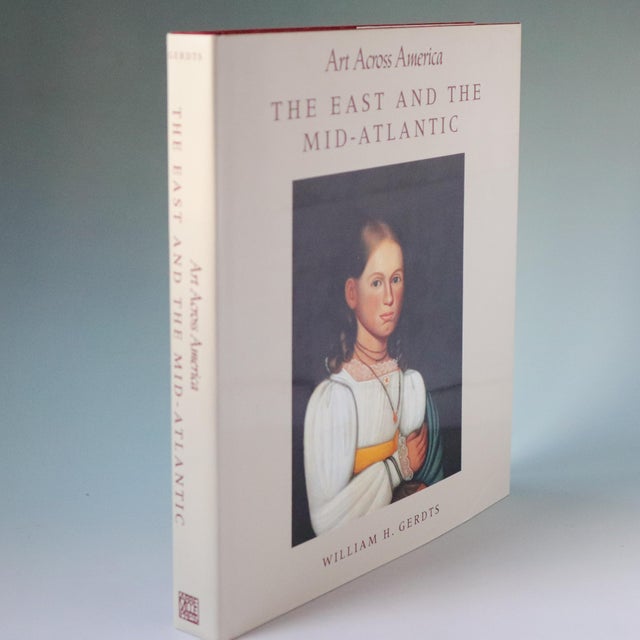 Art Across America: The East and the Mid-Atlantic — Two Centuries of Regional Painting by William H. Gerdts. Oversized...