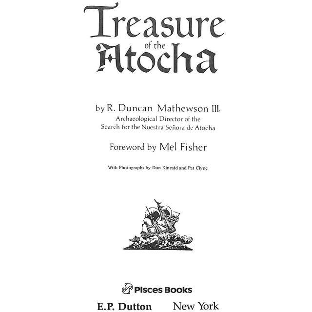 Traditional "Treasure of the Atocha: A Four Hundred Million Dollar Archeological Adventure" 1986 Mathewson, R. Duncan III For Sale - Image 3 of 17