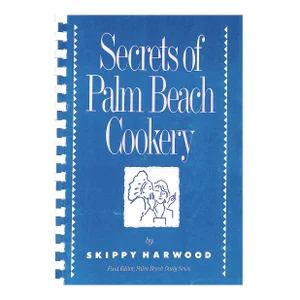 "Secrets of Palm Beach Cookery" 1987 Harwood, Skippy