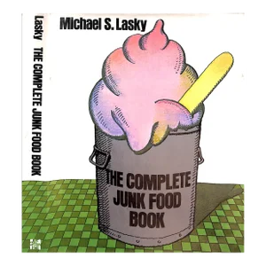 "The Complete Junk Food Book" 1977 Lasky, Michael S.