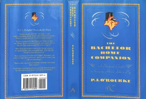"The Bachelor Home Companion; A Practical Guide to Keeping House Like a Pig" 1993 O'Rourke p.j.
