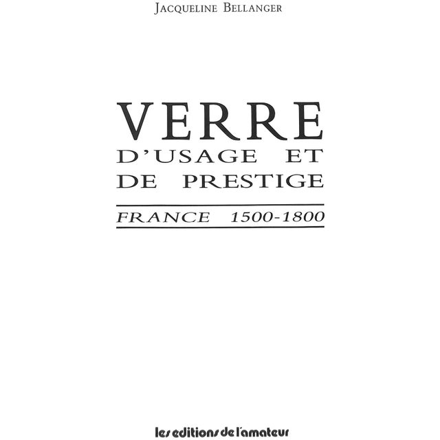 Traditional "Verre d'Usage Et De Prestige: France 1500-1800" 1988 Bellanger, Jacqueline For Sale - Image 3 of 13