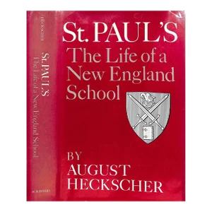 "St. Paul's: The Life of a New England School" 1980 by Heckscher, August