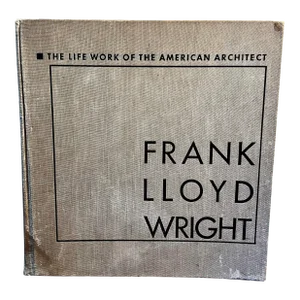 Hardcover The Life Work of the American Architect Frank Lloyd Wright by A. Kroch and Son, Publishers Chicago