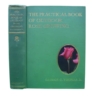 "The Practical Book of Outdoor Rose Growing" 1915 Thomas, George C. Jr
