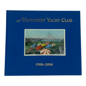 Nantucket Yacht Club 1906–2006 by Stephen Sheppard – First Edition Hardcover