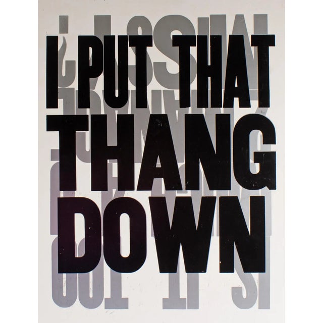 A letterpress poster by American artist Carl Pope (born 1961). The poster depicts the phrase, "I Put That Thang Down" in...