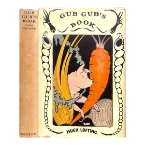 "Gub Gub's Book: An Encyclopedia of Food" 1932 Lofting, Hugh