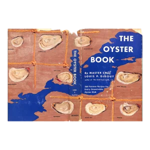 "The Oyster Book: 266 Famous Recipes for Every Conceivable Oyster Dish" 1951 Degouy, Louis P.