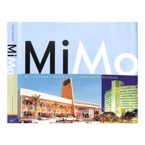 "MiMo: Miami Modern Revealed" Book 2004 Nash, Eric P. & Robinson, Randall C. Jr.