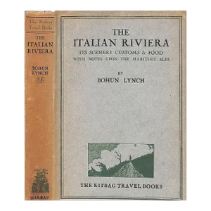 "The Italian Riviera: Its Scenery Customs and Food With Notes Upon the Maritime Alps" Lynch, Bohun