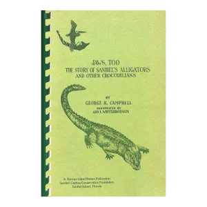 "Jaws, Too: The Story of Sanibel's Alligators and Other Crocodilians" 1981 Campbell, George R.