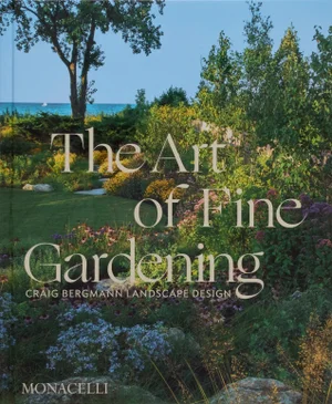 The Art of Fine Gardening: Craig Bergmann Landscape Design Book