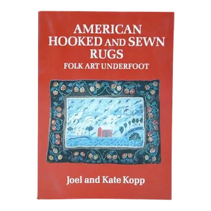 1970s American Hooked & Sewn Rugs, Folk Art Underfoot by Joel & Kate Kopp Book