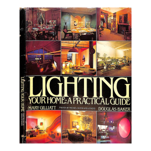 "Lighting Your Home: A Practical Guide" 1979 Gilliatt, Mary and Baker, Douglas
