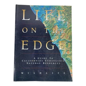 Life on the Edge a Guide to California's Endangered Natural Resources