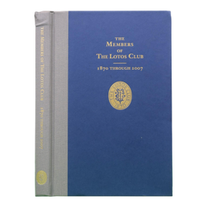 "The Members of the Lotos Club 1870 Through 2007" 2008