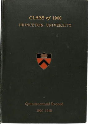 The Class of 1900 Princeton University: Quindecennial Record 1900-1915
