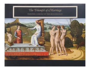The Triumph of Marriage - Painted Cassoni of the Renaissance