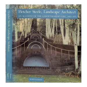 "Fletcher Steele, Landscape Architect an Account of the Gardenmaker's Life, 1885-1971" 1989 Karson, Robin