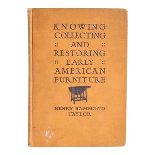 Vintage Knowing Collecting & Restoring Early American Furniture by Henry Hammond Taylor First Edition Book For Sale