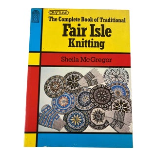 1982 Complete Book of Traditional Fair Isle Knitting by Sheila McGregor For Sale