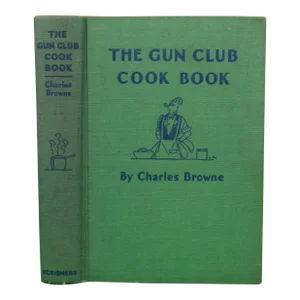 "The Gun Club Cook Book" 1930 Browne, Charles