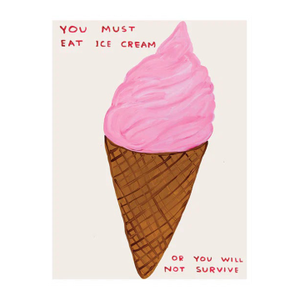 David Shrigley You Must Eat Ice Cream Poster, 2025