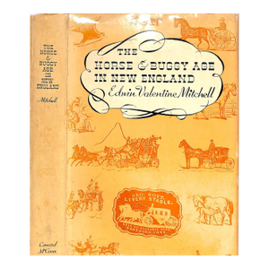 "The Horse & Buggy Age in New England" 1937 Mitchell, Edwin Valentine