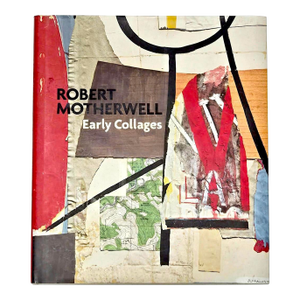 2013 1st Edition Book, "Robert Motherwell: Early Collages", With Contributions by Susan Davidson, Megan M. Fontanella, Brandon Taylor, Jeffrey Warda