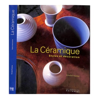 "La Ceramique: Styles Et Decoration" 2001 Freyberg, Annabel For Sale