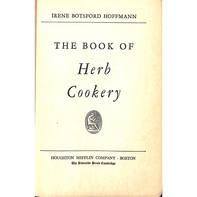 HOFFMANN, Irene Botsford [251] pp. Houghton Mifflin Company 1940 8" x 5 1/2" The Book of Herb Cookery, first published in...