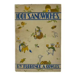 1001 Sandwiches by Florence A. Cowles 1936 Recipe Book