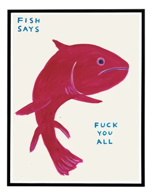 David Shrigley, Fish Says Fuck You All, 2021, Lithograph Poster, Framed